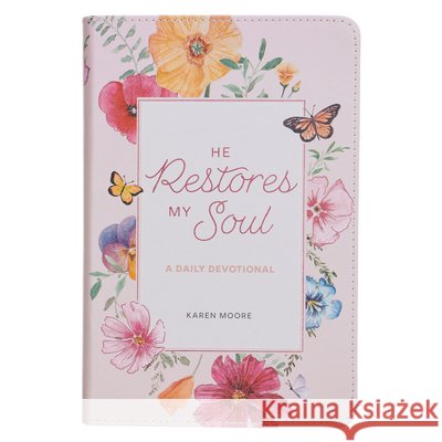 He Restores My Soul: A Daily Devotional Moore, Karen 9798896781967