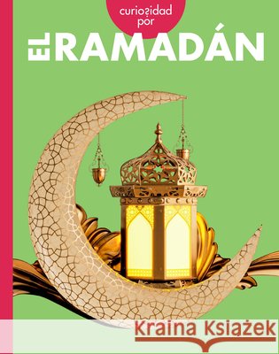 Curiosidad Por El Ramadán Golkar, Golriz 9798896850533