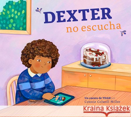 Dexter No Escucha: Un Cuento de Tdah Miller, Connie Colwell, Garcia, Helena Perez 9798896850694