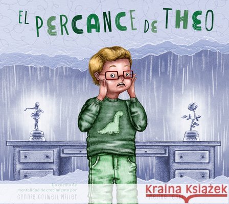 El Percance de Theo: Un Cuento de Mentalidad de Crecimiento Miller, Connie Colwell, Lebel, Melina 9798896854722