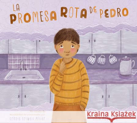 La Promesa Rota de Pedro: Una Historia de Mentalidad de Crecimiento Miller, Connie Colwell, Metcalfe, Lizzy 9798896855255