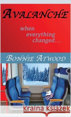 Avalanche: When Everything Changed... Atwood, Bonnie, Showalter, Doug 9798897110186