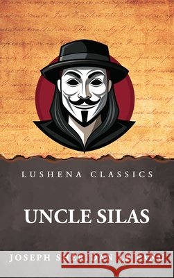 Uncle Silas Joseph Sheridan Le Fanu 9798897189403 Lushena Books
