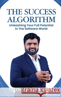 The Success Algorithm: Unleashing Your Full Potential in The Software World Sreenath Natarajan 9798897245109