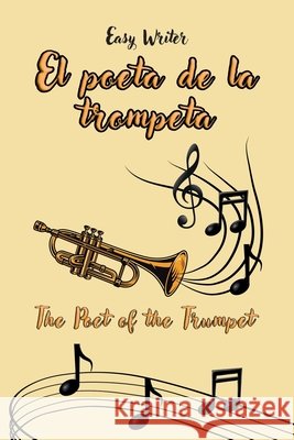 El Poeta de la Trompeta: The poet of the trumpet Santiago, Luis A. 9798897274956