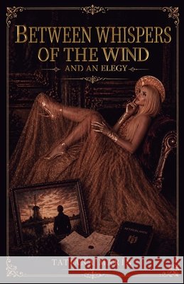 Between Whispers of the Wind and an Elegy Marín, Tatiana 9798897275366 Ibukku, LLC