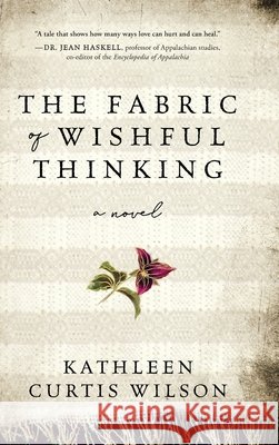The Fabric of Wishful Thinking Curtis Wilson, Kathleen 9798897471270
