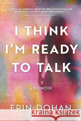 I Think I'm Ready to Talk Dohan, Erin 9798897471867 Koehler Books