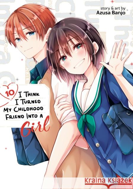 I Think I Turned My Childhood Friend Into a Girl Vol. 10 Azusa Banjo 9798897652105 