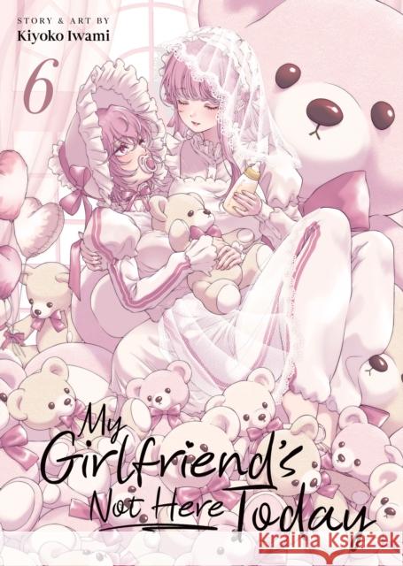 My Girlfriend's Not Here Today Vol. 6 Kiyoko Iwami 9798897652150 