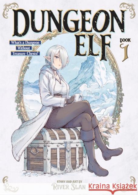 Dungeon Elf: What's a Dungeon without Treasure Chests? Vol. 1 River Slan 9798897652204