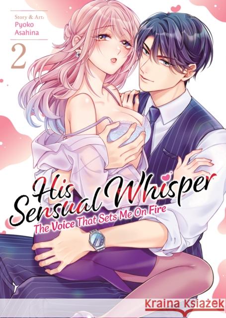 His Sensual Whisper: The Voice That Sets Me On Fire Vol. 2 Asahina, Pyoko 9798897653928 