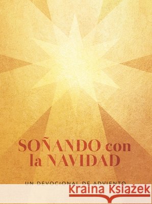 Soñando con la Navidad: Un Devocional de Adviento Estep, Eddie 9798897690213 Foundry Publishing