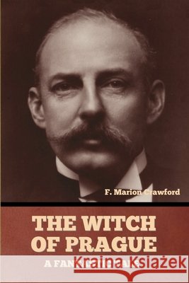 The Witch of Prague: A Fantastic Tale Crawford, F. Marion 9798897731671