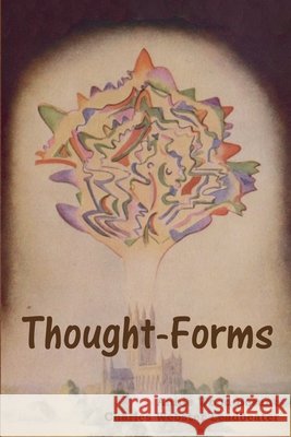Thought-Forms Besant, Annie Wood, Leadbeater, Charles Webster 9798897731947