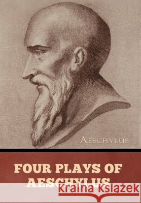 Four Plays of Aeschylus Aeschylus 9798897732036