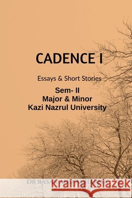 Cadence I: Essays and Stories Dr Basak, Acharjya 9798897771790