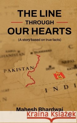 The Line Through Our Hearts: A story based on true facts Mahesh Bhardwaj 9798897779246