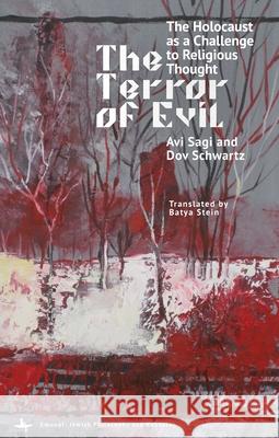 Terror of Evil: The Holocaust as a Challenge to Religious Thought Avi Sagi, Dov Schwartz 9798897830114 Academic Studies Press