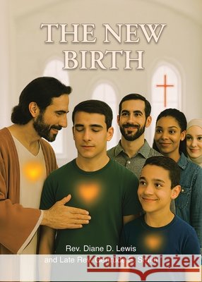 The New Birth Lewis, Diane D., Smith, Late Gertrude E. 9798897854172