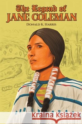 The Legend of Jane Coleman Donald K. Harris 9798897890323