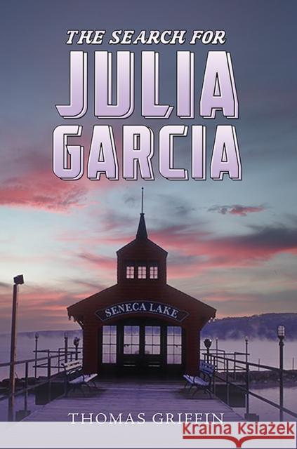The Search for Julia Garcia Thomas Griffin 9798897891153