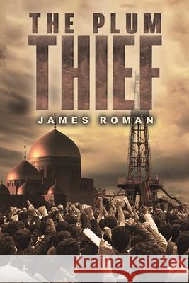 The Plum Thief James Roman 9798897893096 Austin Macauley Publishers LLC