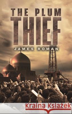 The Plum Thief James Roman 9798897893102 Austin Macauley Publishers LLC