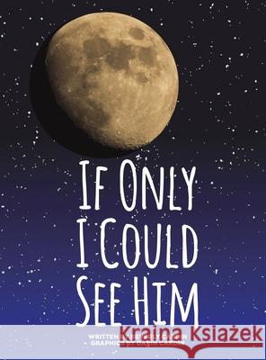 If Only I Could See Him Beverly Cardin 9798897893607 Austin Macauley Publishers LLC