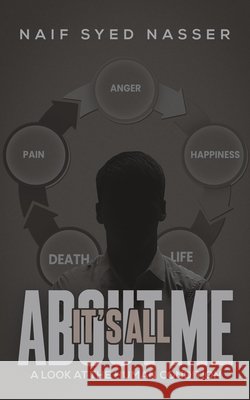 It's All About Me Naif Syed Nasser 9798897894260 Austin Macauley Publishers LLC