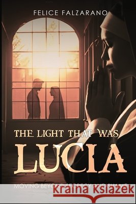 The Light That Was Lucia Falzarano, Felice, Books, Luminari 9798897955756