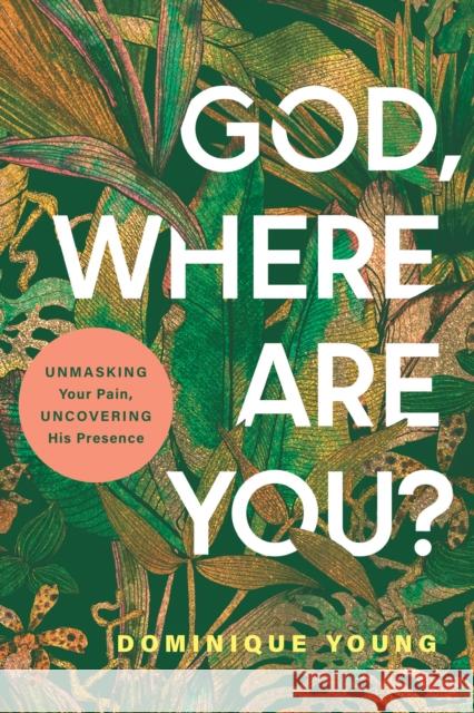 God, Where Are You? Dominique Young 9798898020217 The Navigators
