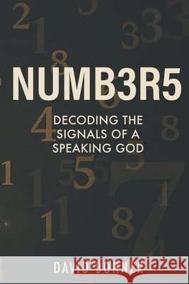 Numb3r5: Decoding the Signals of a Speaking God Bonner, David 9798898138158