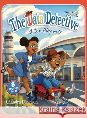 The Data Detective at the Airport Donelson, Chandra 9798898160364 Technics Publications