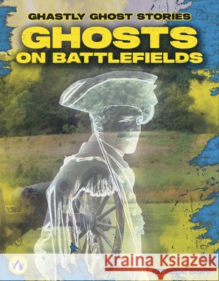 Ghosts on Battlefields Abby Doty 9798898242329