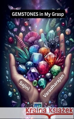 GEMSTONES in my Grasp Sajini Varadharajan 9798898266240