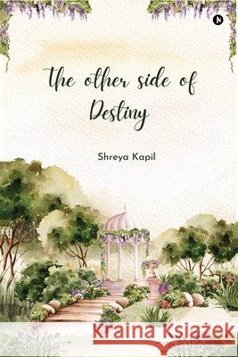 The Other Side of Destiny Shreya Kapil 9798898266936