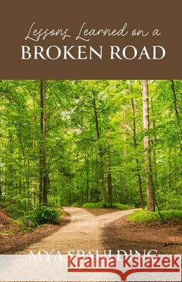 Lessons Learned on a Broken Road Spaulding, Mya 9798898355623