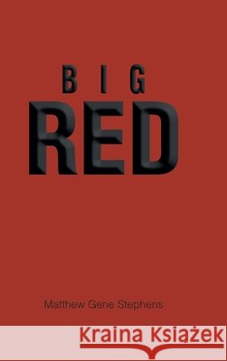 Big Red Stephens, Matthew Gene 9798898386030