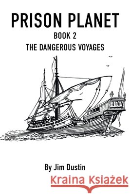 Prison Planet: The Dangerous Voyages: Book 2 Dustin, Jim 9798898387631