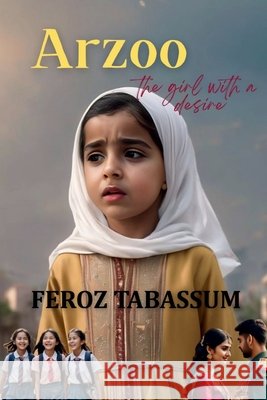 Arzoo - The girl with a desire Feroz Tabassum 9798898540388