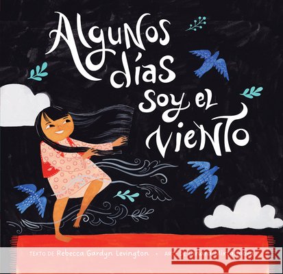 Algunos Días Soy El Viento Gardyn Levington, Rebecca, Mirtalipova, Dinara 9798898592158