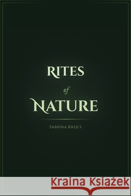 Rites of Nature Krejci, Sabrina, Thistle & Thread, Tittle, Tyler 9798898603946 Staten House