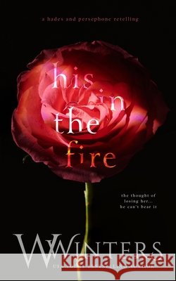 His in the Fire Winters, W., Winters, Willow 9798898612429 Willow Winters Publishing LLC