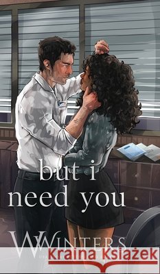 But I Need You: Artist Rendition Winters, W. 9798898612542 Willow Winters Publishing LLC