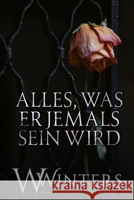 Alles, Was Er Jemals Sein Wird Winters, W., Winters, Willow 9798898613020 Willow Winters Publishing LLC