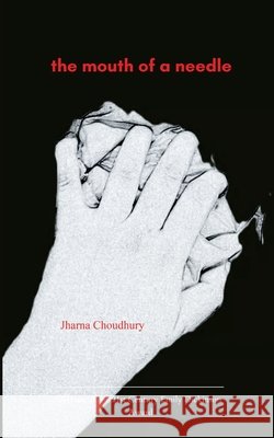 The mouth of a needle Choudhury, Jharna 9798898658748