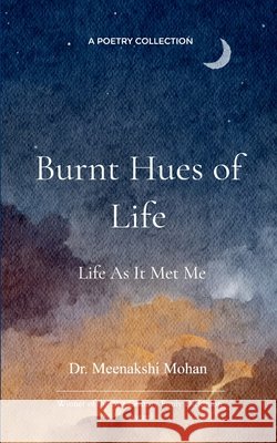 Burnt Hues of Life Mohan, Meenakshi 9798898658960