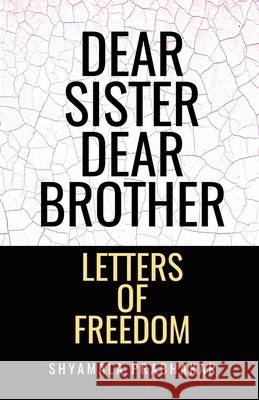 Dear sister, dear brother: Letters of freedom Shyamala Prabhakar 9798898790950