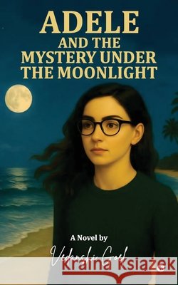 Adele and the Mystery under the moonlight Vedanshi Goel 9798898795269